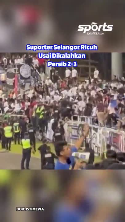 Suporter Selangor FC Ricuh Usai Dikalahkan Persib 2-3