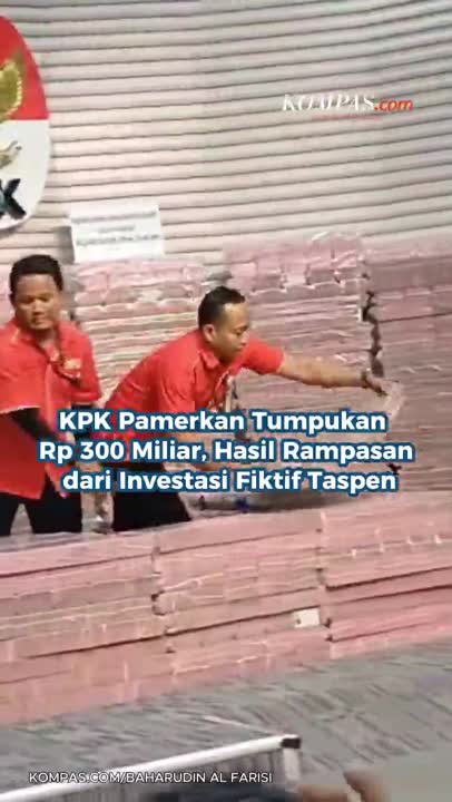 KPK Pamerkan Tumpukan Rp 300 Miliar, Hasil Rampasan dari Investasi Fiktif Taspen