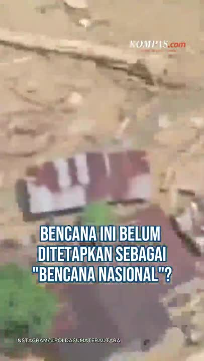 Mengapa Banjir di Sumatera Belum Ditetapkan Jadi Bencana Nasional?