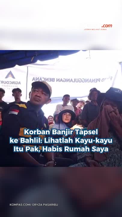 Korban Banjir Bandang Tapsel Ke Bahlil: Lihatlah Kayu-kayu Itu Pak, Sudah Habis Rumah Saya