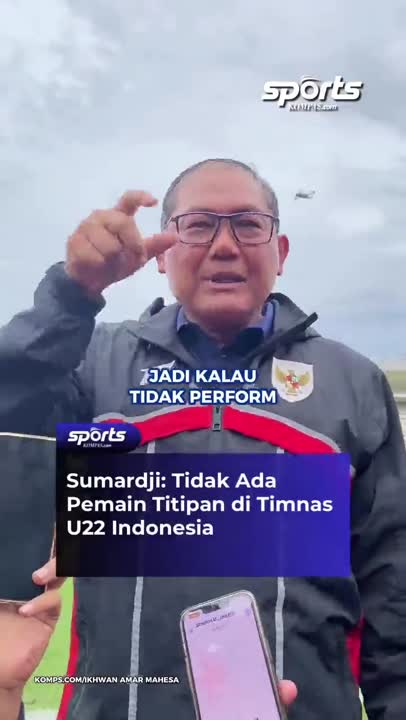 SUMARDJI: TIDAK ADA PEMAIN TITIPAN DI TIMNAS U22 INDONESIA