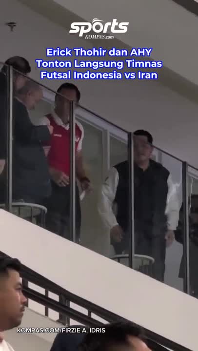 Erick Thohir Dan AHY Tonton Langsung Timnas Futsal Indonesia Vs Iran