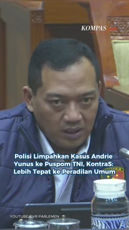 Polisi Limpahkan Kasus Andrie Yunus Ke Puspom TNI, KontraS: Lebih Tepat Ke Peradilan Umum