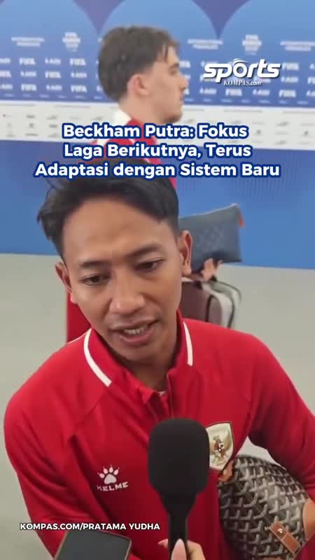 Beckham Putra: FOkus Laga Berikutnya, Terus Adaptasi Dengan Sistem Baru