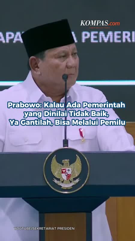 Prabowo: Kalau Ada Pemerintah Yang Dinilai Tidak Baik, Ya Gantilah, Bisa Melalui Pemilu
