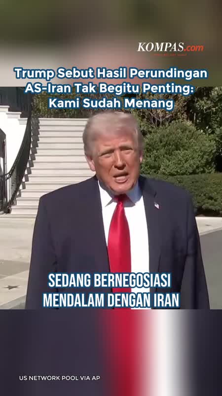 Trump Sebut Hasil Perundingan AS-Iran Tak Begitu Penting: Kami Sudah Menang