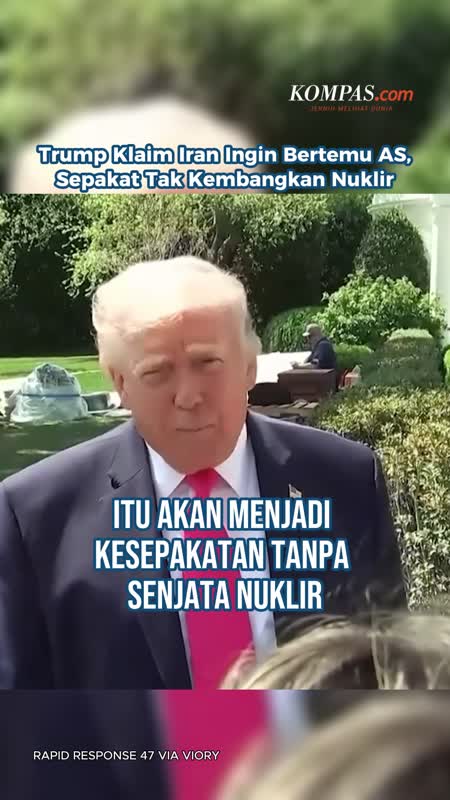 Trump Klaim Ketemu Iran Akhir Pekan, Sepakat Tak Kembangkan Senjata Nuklir
