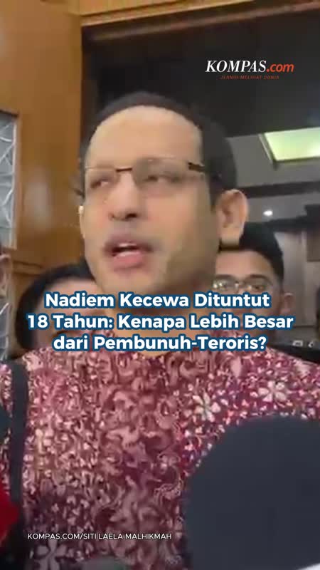 Nadiem Kecewa Dituntut 18 Tahun: Kenapa Lebih Besar Dari Pembunuh-Teroris?