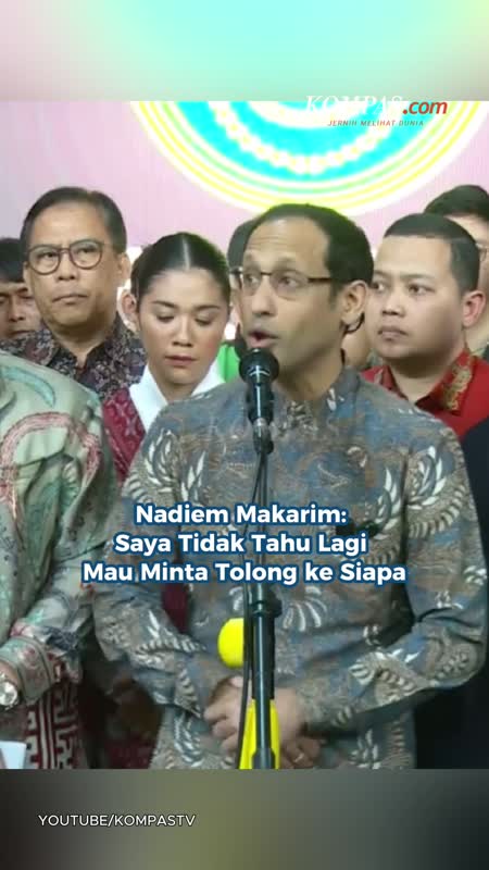 Nadiem Makarim: Saya Tidak Tahu Lagi Mau Minta Tolong Ke Siapa