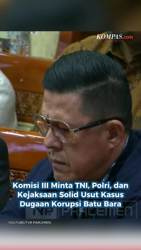 Komisi III Minta TNI, Polri, Dan Kejaksaan Solid Usut Kasus Dugaan Korupsi Batu Bara