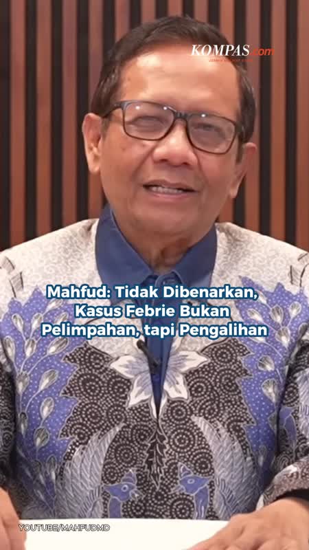Mahfud: Tidak Dibenarkan, Kasus Febrie Bukan Pelimpahan, Tapi Pengalihan