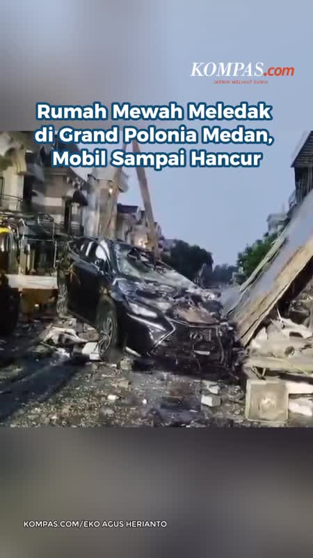 Rumah Mewah Meledak di Grand Polonia Medan, Mobil Sampai Hancur