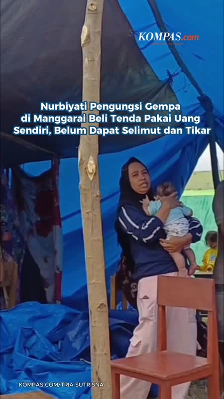 Nurbiyati Pengungsi Gempa di Manggarai Beli Tenda Pakai Uang Sendiri, Belum Dapat Selimut dan Tikar