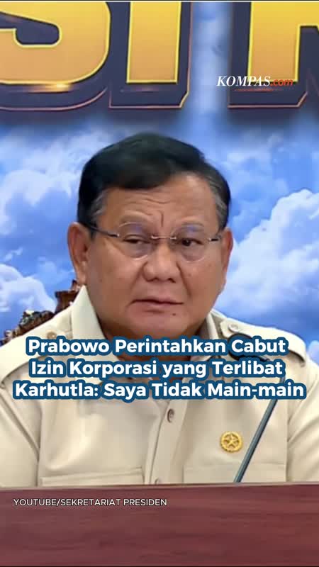 Prabowo Perintahkan Cabut Izin Korporasi Yang Terlibat Karhutla: Saya Tidak Main-main