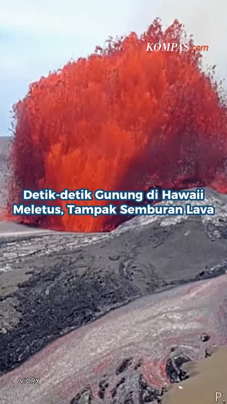Detik-detik Gunung di Hawaii Meletus, Tampak Semburan Lava