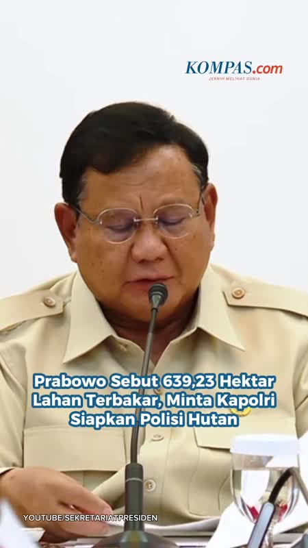 Prabowo Sebut 639,2 Hektar Lahan Terbakar, Minta Kapolri Siapkan Polisi Hutan