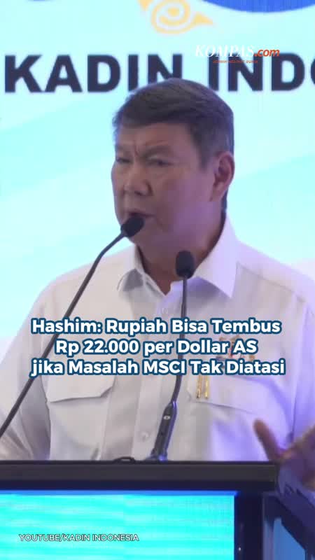 Hashim: Rupiah Bisa Tembus Rp 22.000 Per Dollar AS Jika Masalah MSCI Tak Diatasi
