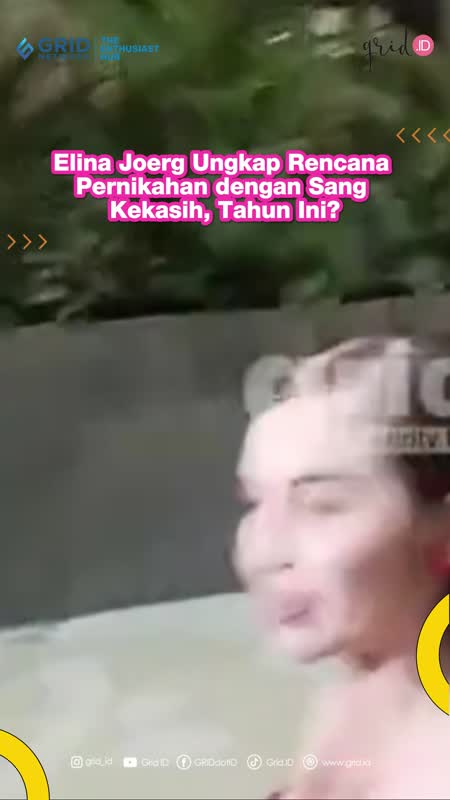 Elina Joerg Ungkap Rencana Pernikahan Dengan Sang Kekasih, Tahun Ini?