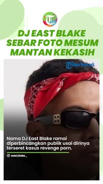 Video Rolls - Tak Terima Diputus, DJ East Blake Tega Sebarkan ...